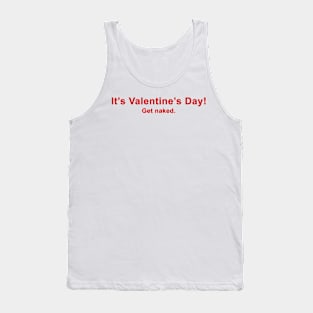 It's Valentine's Day!  Get naked. Tank Top